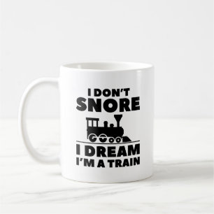 I Don’t Snore I Dream I’m A Train Coffee Mug
