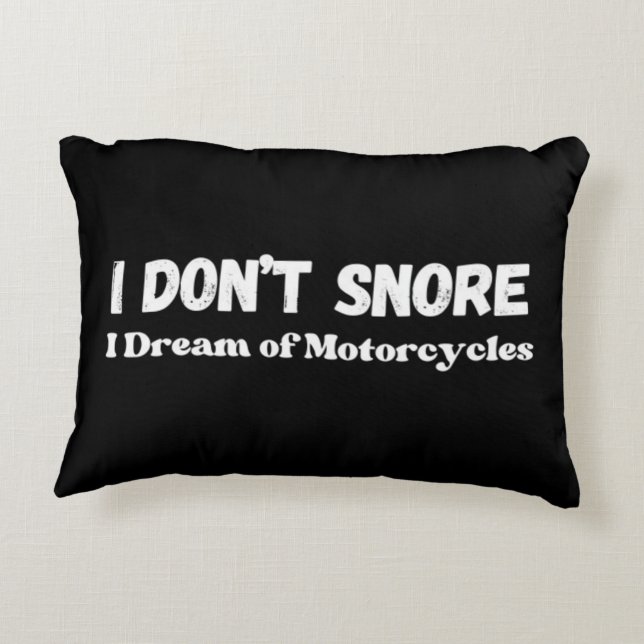 “I Don’t Snore I Dream of Motorcycles” Funny  Accent Pillow (Back)