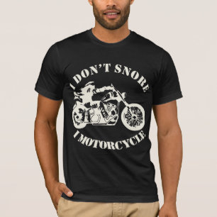 I Don’t Snore I Motorcycle  # T-Shirt