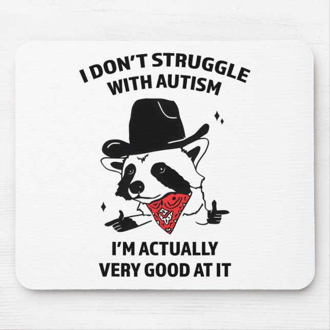 I Don’t Struggle With Autism  Mouse Pad (Front)