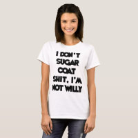 I DON_T SUGAR COAT rude offensive slogan top mens