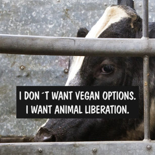 I don´t want vegan options, Activism Bumper Sticker