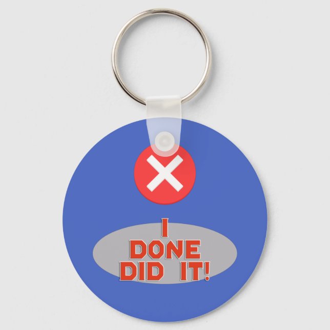 I Done Did it! - Very Funny Keychain (Front)