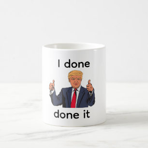 I Done Done It Coffee Mug