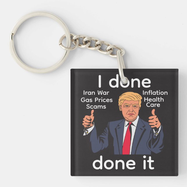 I Done Done It Keychain (Front)