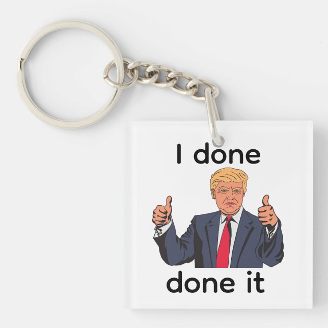 I Done Done It Keychain (Front)