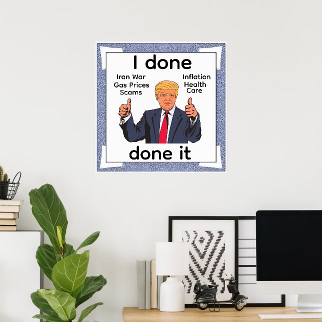 I Done Done It Poster (Home Office)
