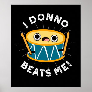 I Donno Beats Me Funny Drum Pun Dark BG Poster