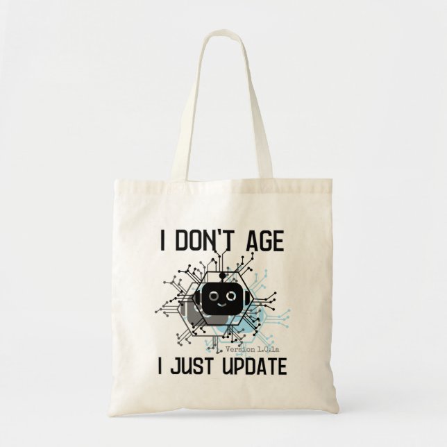I don't age, I just update.b Tote Bag (Front)