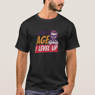 I Don't Age I Level Up Online Gaming T-Shirt