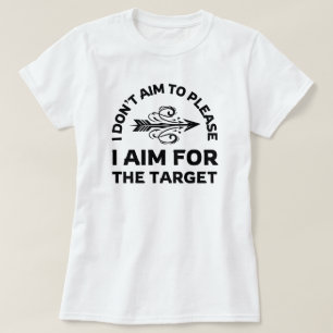 I Don't Aim to Please Archery Mom T-Shirt