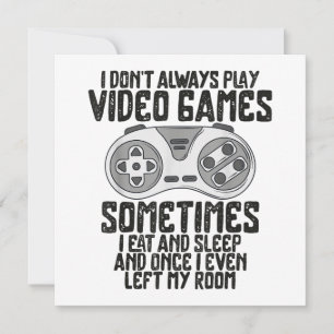 I Dont Alwasy Play Video Games Gaming Humour Funny
