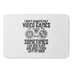 I Dont Alwasy Play Video Games Gaming Humour Funny Bath Mat