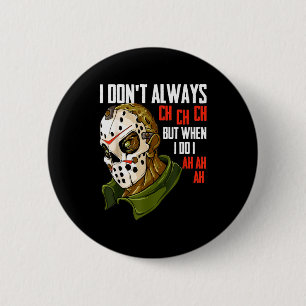 I Dont Always Ch Ch Ch Lazy Halloween Costume Horr 2 Inch Round Button