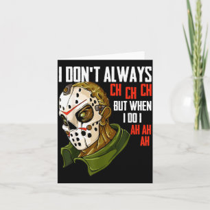 I Dont Always Ch Ch Ch Lazy Halloween Costume Horr Card
