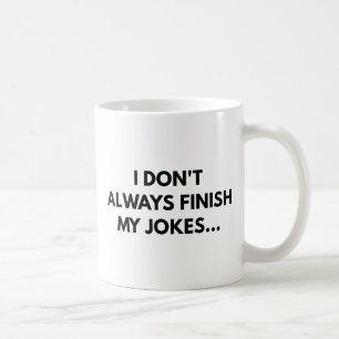 I Don't Always Coffee Mug
