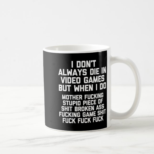 I Don't Always Die In Video Games Funny Saying Gam Coffee Mug (Right)