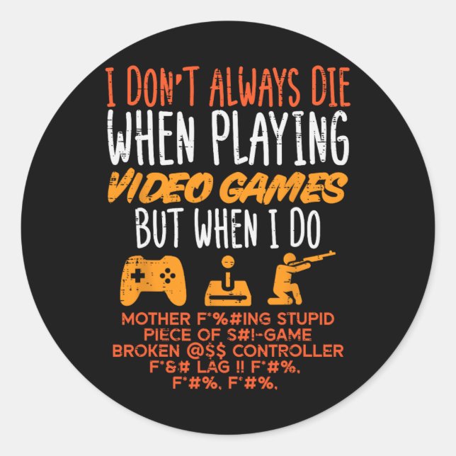 I Dont Always Die When Paying Video Game Gamer Men Classic Round Sticker (Front)