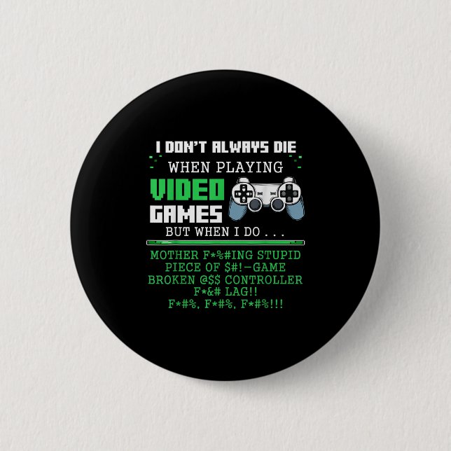 I Don't Always Die When Playing Video Games Contro 2 Inch Round Button (Front)