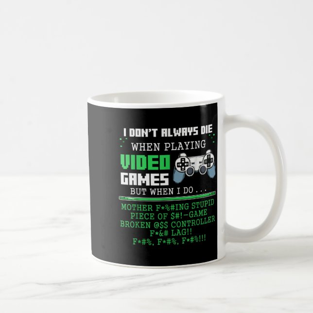 I Don't Always Die When Playing Video Games Contro Coffee Mug (Right)