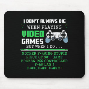 I Don't Always Die When Playing Video Games Contro Mouse Pad