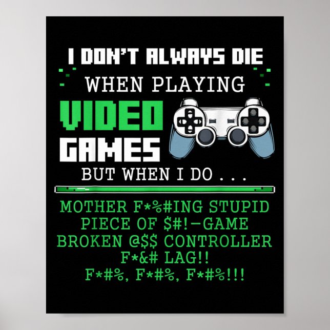 I Don't Always Die When Playing Video Games Contro Poster (Front)