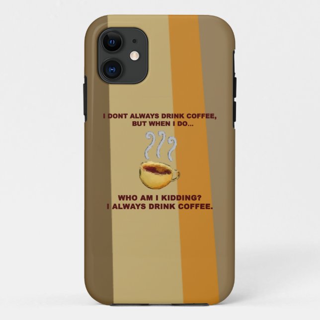 I Don't Always Drink Coffee Case-Mate iPhone Case (Back)
