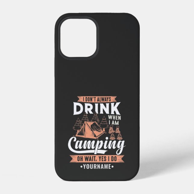 I Don't Always Drink When I'm Camping iPhone Case (Back)