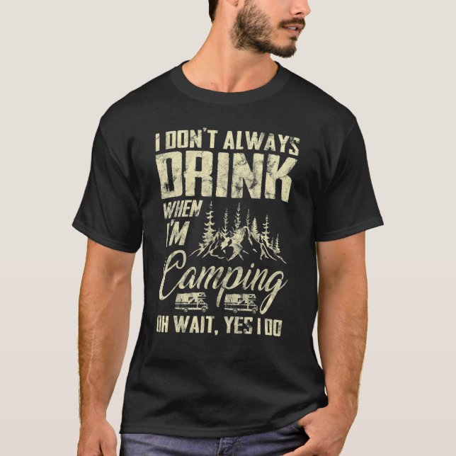 I Don't Always Drink When I'm Camping Vans Mountai T-Shirt (Front)