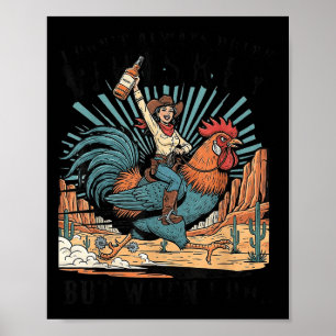 I Don't Always Drink Whiskey But When I Do Funny C Poster