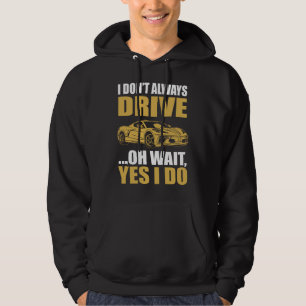 i don't always drive oh wait yes i do chevrolet co hoodie