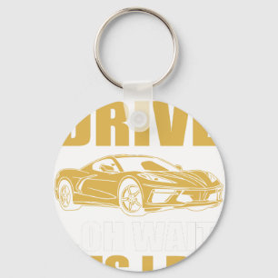 i don't always drive oh wait yes i do chevrolet co keychain
