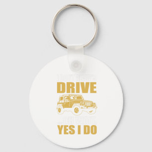 i don't always drive oh wait yes i do JEEP WRANGER Keychain