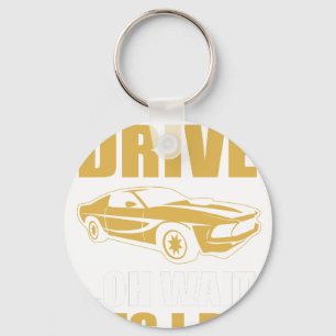 i don't always drive oh wait yes i do keychain