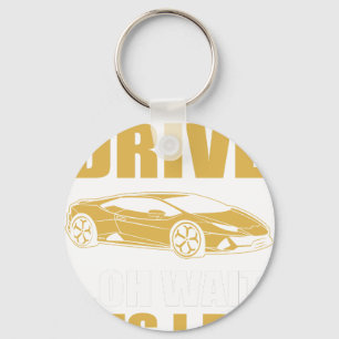 i don't always drive oh wait yes i do LAMBOGHINI Keychain