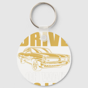 i don't always drive oh wait yes i do PONTIAC GTO Keychain