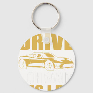 i don't always drive oh wait yes i do TESLA ROADST Keychain
