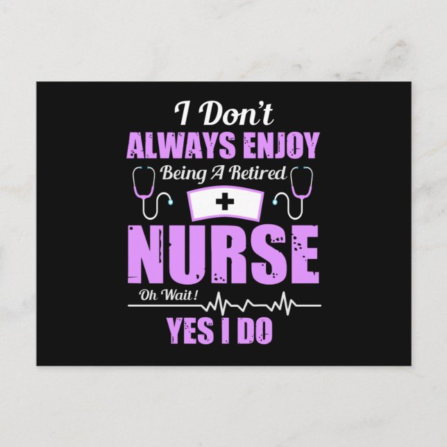 I Don't Always Enjoy Being Retired Nurse Postcard (Front)