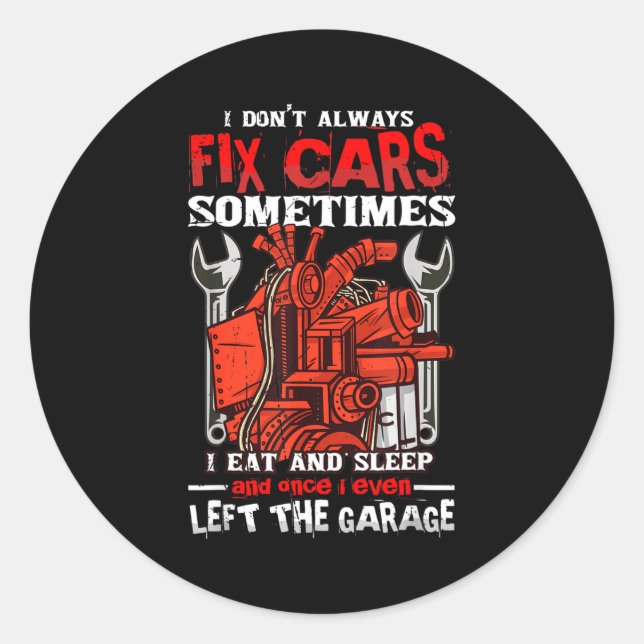 I Don't Always Fix , Sometimes I Eat And Sleep Car Classic Round Sticker (Front)