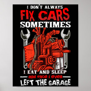I Don't Always Fix , Sometimes I Eat And Sleep Car Poster