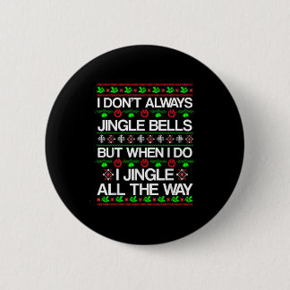 I Don't Always Jingle Bells Funny Christmas Xmas  2 Inch Round Button
