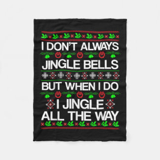 I Don't Always Jingle Bells Funny Christmas Xmas  Fleece Blanket