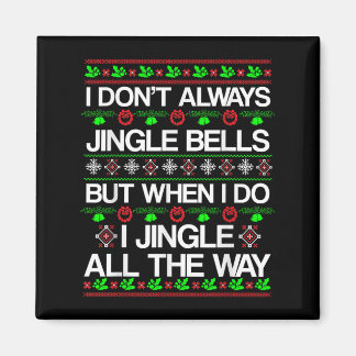 I Don't Always Jingle Bells Funny Christmas Xmas  Magnet