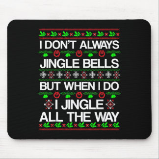 I Don't Always Jingle Bells Funny Christmas Xmas  Mouse Pad