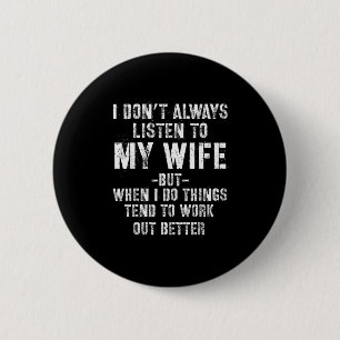 I Don't Always Listen To My Funny Husband 2 Inch Round Button