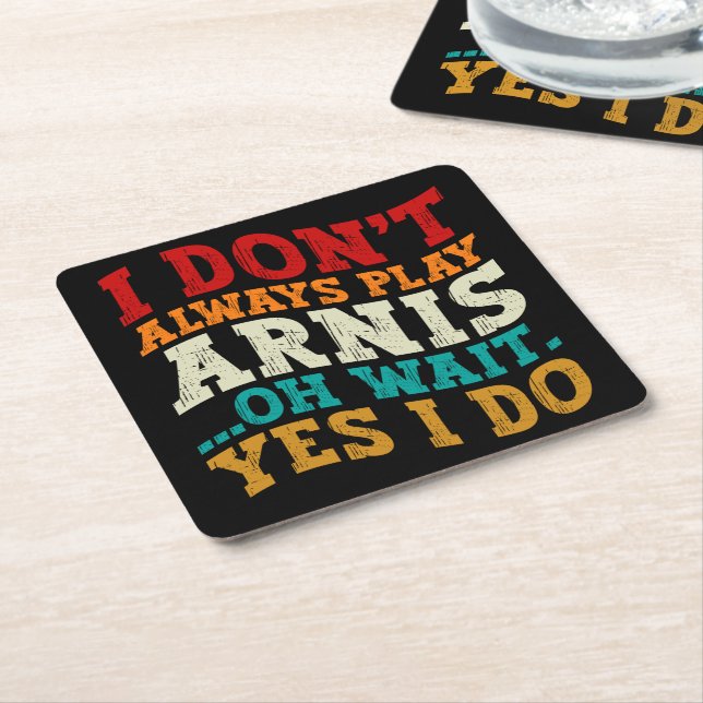 I Don't Always Play Arnis Oh Wait Yes I Do Funny Square Paper Coaster (Angled)