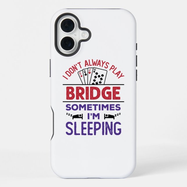 I Don't Always Play Bridge Sometimes I'm Sleeping iPhone Case (Back)