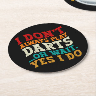 I Don't Always Play Darts Sports Lover Humour Quot Round Paper Coaster