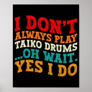 I Dont Always Play Steel Drums Oh Wait Yes I Do Poster