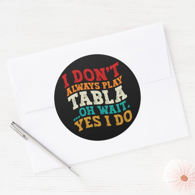 I Don't Always Play Tabla Oh Wait Yes I Do Indian Classic Round Sticker (Envelope)